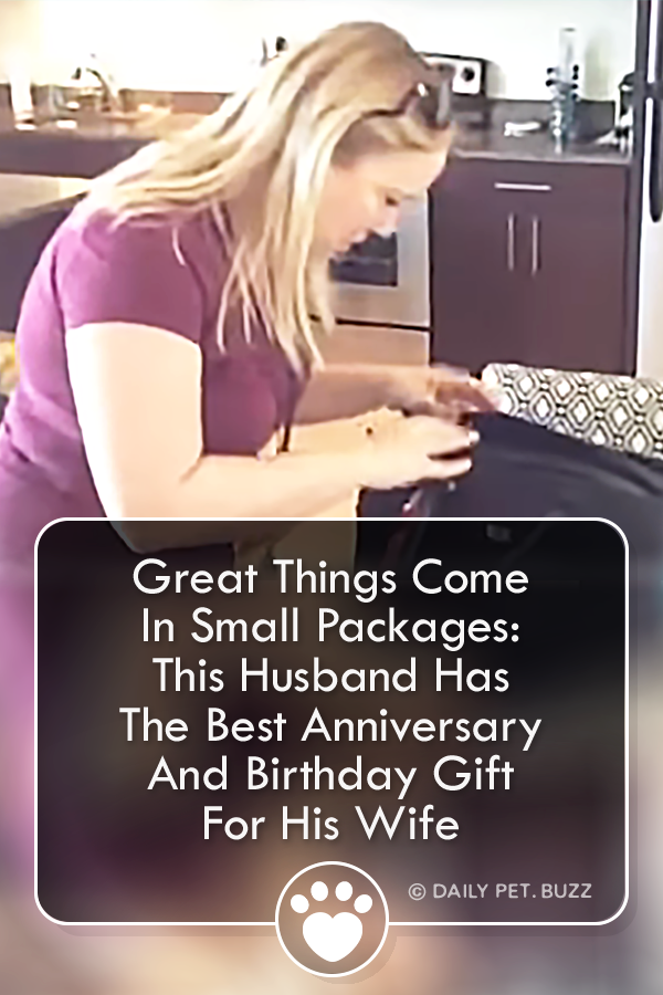 Great Things Come In Small Packages: This Husband Has The Best Anniversary And Birthday Gift For His Wife
