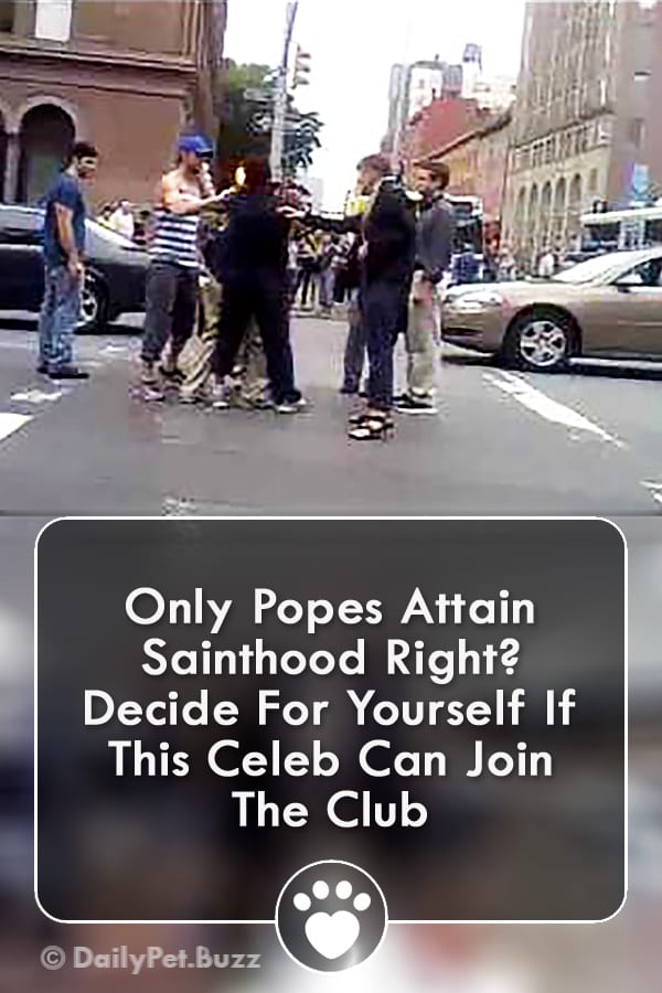 Only Popes Attain Sainthood Right? Decide For Yourself If This Celeb Can Join The Club
