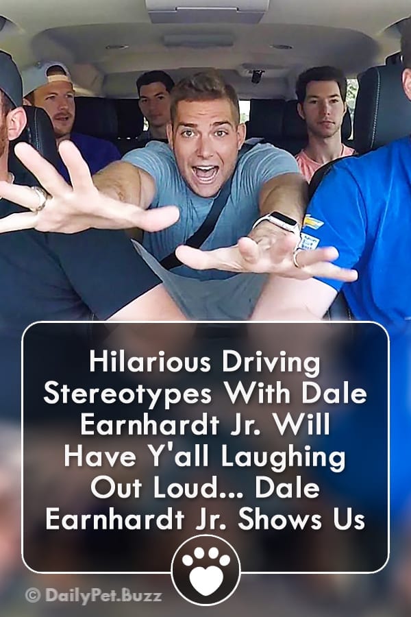 Hilarious Driving Stereotypes With Dale Earnhardt Jr. Will Have Y\'all Laughing Out Loud... Dale Earnhardt Jr. Shows Us Hilarious Driving Stereotypes. I\'m Laughing Out Loud...
